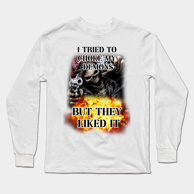 i tried to choke my demons but they liked it badass skeleton Long Sleeve T-Shirt by InMyMentalEra